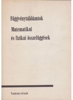 Hack Frigyes, Kugler Sándorné - Függvénytáblázatok - Matematikai és fizikai összefüggések, Budapest 1974 antikvár könyv