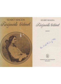 Szabó Magda - Régimódi történet (aláírt), Budapest 1978 antikvár könyv