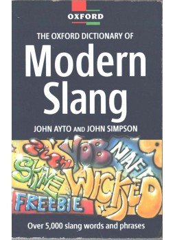 AYTO, JOHN, SIMPSON, JOHN - The Oxford Dictionary of Modern Slang AYTO, JOHN, SIMPSON, JOHN - The Oxford Dictionary of Modern Slang, Oxford 1993 antikvár könyv