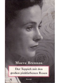 Maeve Brennan - Der Teppich mit den grossen pinkfarbenen Rosen Maeve Brennan - Der Teppich mit den grossen pinkfarbenen Rosen, Göttingen 2007 antikvár könyv