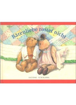 Satomi Ichikawa, Patricia Lee Gauch - Bärenliebe rostet nicht Satomi Ichikawa, Patricia Lee Gauch - Bärenliebe rostet nicht, 1995 antikvár könyv