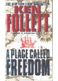 Ken Follett - A Place Called Freedom