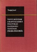 Varga Jenő - Tanulmányok a kapitalizmus politikai gazdaságtanának problémáiról