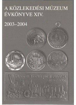 Katona András, Hüttl Pál - A Közlekedési Múzeum évkönyve XIV. 2003-2004, Budapest 2005 antikvár könyv
