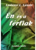 Ladányi L. László - Én és a férfiak