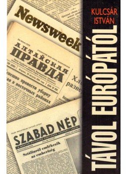 Kulcsár István - Távol Európától Kulcsár István - Távol Európától, Budapest 2004 antikvár könyv