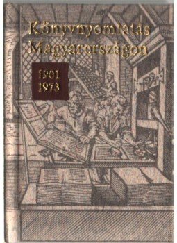 Bolgár Iván, Végh Oszkár - Könyvnyomtatás Magyarországon 1901-1973 (minikönyv) Bolgár Iván, Végh Oszkár - Könyvnyomtatás Magyarországon 1901-1973 (minikönyv), Budapest 1975 antikvár könyv