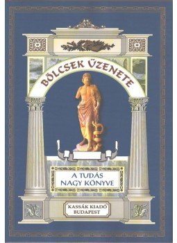 Vágó Zsuzsanna - Bölcsek üzenete - A tudás nagy könyve, Budapest 1998 antikvár könyv