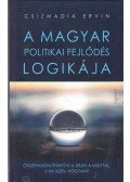 Csizmadia Ervin - A magyar politikai fejlődés logikája