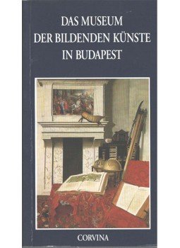 Bodnár Szilvia - Das Museum der Bildenden Künste in Budapest Bodnár Szilvia - Das Museum der Bildenden Künste in Budapest, 1995 antikvár könyv