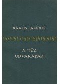 Rákos Sándor - A tűz udvarában (dedikált)