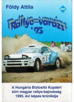 Földy Attila - Rallye-varázs '95 Földy Attila - Rallye-varázs '95, Budapest 1995 antikvár könyv