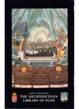 Antalóczi Lajos - The Archdiocesan Library of Eger Antalóczi Lajos - The Archdiocesan Library of Eger, Eger 1992 antikvár könyv