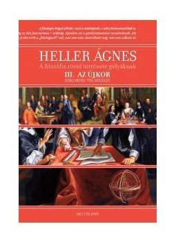 Heller Ágnes - A filozófia rövid története gólyáknak lll. Az újkor, null 2018 antikvár könyv