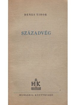 Dénes Tibor - Századvég (dedikált) Dénes Tibor - Századvég (dedikált), Budapest 1947 antikvár könyv