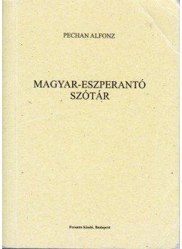 Pechan Alfonz - Magyar-eszperantó szótár Pechan Alfonz - Magyar-eszperantó szótár, Budapest 2005 antikvár könyv