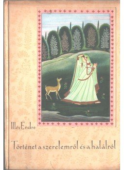 Illés Endre - Történet a szerelemről és a halálról (dedikált),  1957 antikvár könyv