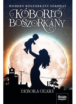 Debora Geary - Kóborló boszorkány - Modern boszorkány 4. rész Debora Geary - Kóborló boszorkány - Modern boszorkány 4. rész, null 2017 antikvár könyv