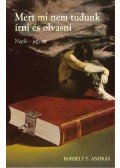 Borbély T. András - Mert mi nem tudunk írni és olvasni - Napló - jegyzet