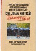 Dr. Horváth Attila,Dr. Juhász Imre,Gaudi-Nagy Tamás Dr.,Morvai Krisztina Dr.,Szöőr Anna Dr.,Völgyesi Miklós Dr. - A 2006. október 23-i budapesti erőszakos cselekmények kivizsgálására létrejött Civil Jogász Bizottság jelentése (dedikált)