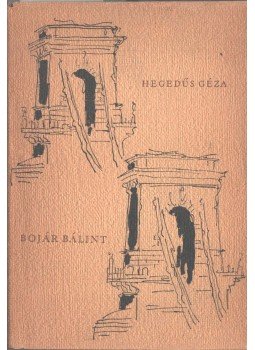 Hegedűs Géza - Bojár Bálint (dedikált) Hegedűs Géza - Bojár Bálint (dedikált), 1957 antikvár könyv