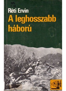 Réti Ervin - A leghosszabb háború Réti Ervin - A leghosszabb háború, Budapest 1981 antikvár könyv