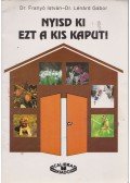 Dr. Franyó István,Dr. Lénárd Gábor - Nyisd ki ezt a kiskaput!