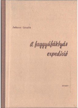Jakucs László - A faggyúfáklyás expedíció (dedikált) Jakucs László - A faggyúfáklyás expedíció (dedikált), Budapest 1962 antikvár könyv