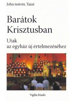 John Testvér - Barátok Krisztusban, Budapest 2018 antikvár könyv