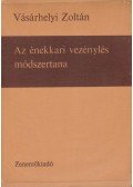 Vásárhelyi Zoltán - Az énekkari vezénylés módszertana