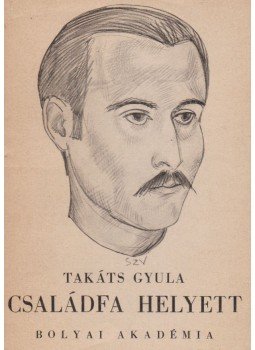 Takáts Gyula - Családfa helyett (dedikált) Takáts Gyula - Családfa helyett (dedikált), Budapest 1941 antikvár könyv