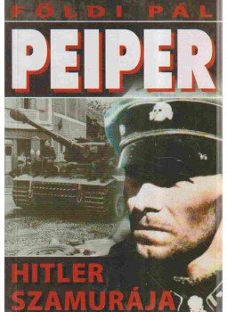 Földi Pál - Peiper, Hitler szamurája,  0 antikvár könyv