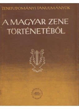 Szabolcsi Bence, Bartha Dénes - A magyar zene történetéből Szabolcsi Bence, Bartha Dénes - A magyar zene történetéből, Budapest 1955 antikvár könyv