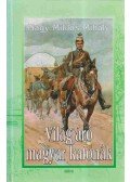 Nagy Miklós Mihály - Világjáró magyar katonák