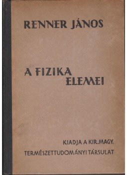Renner János - A fizika elemei, Budapest 1944 antikvár könyv