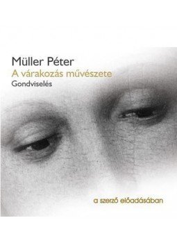 Müller Péter - A VÁRAKOZÁS MűVÉSZETE - HANGOSKÖNYV Müller Péter - A VÁRAKOZÁS MűVÉSZETE - HANGOSKÖNYV, null 2017 antikvár könyv