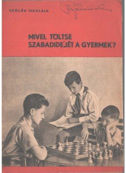  - Mivel töltse szabadidejét a gyermek?, Budapest 1951 antikvár könyv