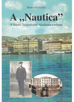 Horváth József - A ,,Nautica" Horváth József - A ,,Nautica", 1999 antikvár könyv