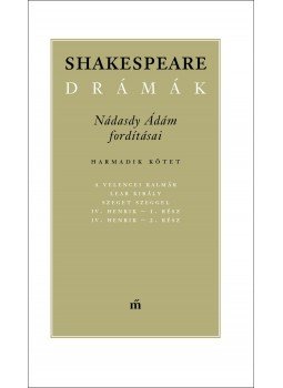Nádasdy Ádám - Shakespeare drámák III. Nádasdy Ádám - Shakespeare drámák III., Budapest 2018 antikvár könyv