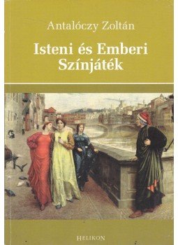 Antalóczy Zoltán - Isteni és Emberi Színjáték Antalóczy Zoltán - Isteni és Emberi Színjáték, Budapest 2011 antikvár könyv