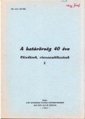 Hornyák János - A határőrség 40 éve I. 1945-1949