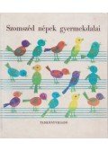 Csukás István,Weöres Sándor,Károlyi Amy,Devecseri Gábor,Huszár Klára,Forrai Katalin - Szomszéd népek gyermekdalai