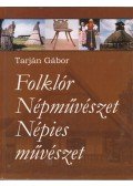 Tarján Gábor - Folklór - Népművészet - Népies művészet