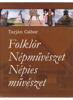 Tarján Gábor - Folklór - Népművészet - Népies művészet, Budapest 2005 antikvár könyv