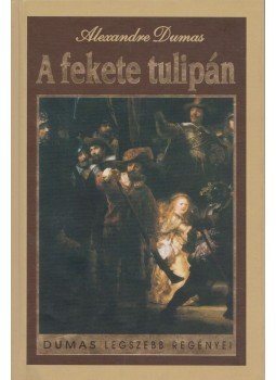 Alexandre Dumas - A fekete tulipán Alexandre Dumas - A fekete tulipán, Budapest 2003 antikvár könyv