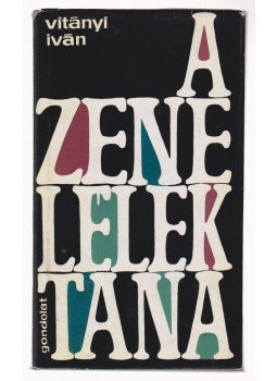Vitányi Iván - A zene lélektana (dedikált) Vitányi Iván - A zene lélektana (dedikált), Budapest 1969 antikvár könyv