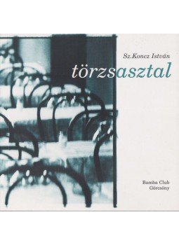 Sz. Koncz István - Törzsasztal Sz. Koncz István - Törzsasztal, Görcsöny 2005 antikvár könyv