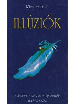 Bach, Richard - Illúziók Bach, Richard - Illúziók, Budapest 1999 antikvár könyv
