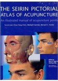 Yu-Lin Lian,Chun-Yang Chen,Michael Hammes,Bernard C. Kolster - The Seirin Pictorial Atlas of Acupuncture