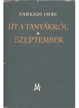 Sarkadi Imre - Út a tanyákról / Szeptember (dedikált) Sarkadi Imre - Út a tanyákról / Szeptember (dedikált), Budapest 1956 antikvár könyv